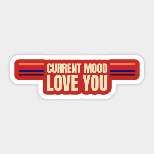 Current mood love you Sticker